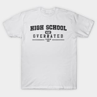 High School was Overrated T-Shirt